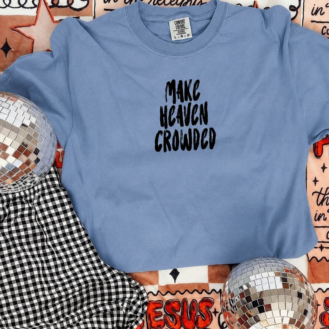 Make Heaven Crowded Comfort Colors Tee